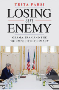 Losing an Enemy: Obama, Iran, and the Triumph of Diplomacy by Trita Parsi